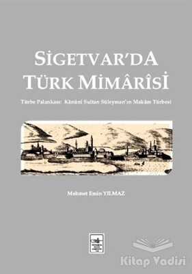 Sigetvar'da Türk Mimarisi - İstanbul Fetih Cemiyeti Yayınları