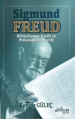 Sigmund Freud - Bilinçdışının Kaşifi ve Psikanalizin Mucidi - Pusula Yayınevi