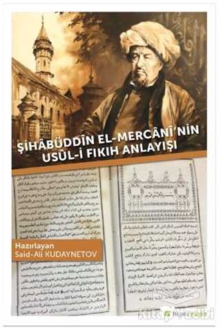 Hiperlink Yayınları - Şihabüddin El-Mercani’nin Usul-i Fıkıh Anlayışı