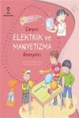 Sihirli Bilim - Çarpıcı Elektrik ve Manyetizma Deneyleri - Tübitak Yayınları
