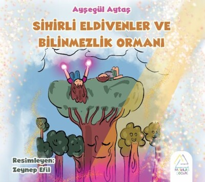 Sihirli Eldivenler ve Bilinmezli Ormanı - Mahlas Çocuk Yayınları