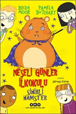 Sihirli Hamster - Neşeli Günler İlkokulu - Yapı Kredi Yayınları