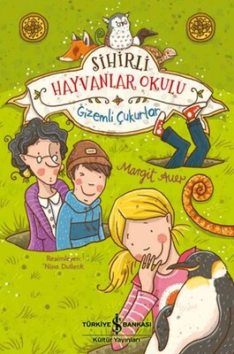 Sihirli Hayvanlar Okulu - Gizemli Çukurlar - İş Bankası Kültür Yayınları