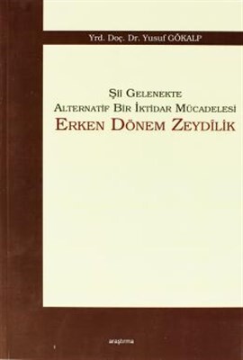 Şii Gelenekte Alternatif Bir İktidar Mücadelesi: Erken Dönem Zeydilik - Araştırma Yayınları