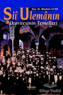 Şii Ulemanın Otoritesinin Temelleri - Kaknüs Yayınları