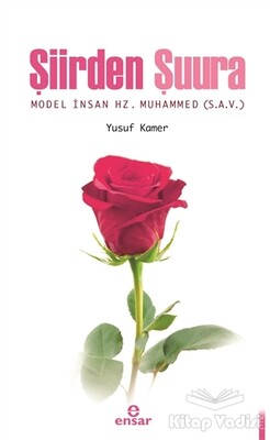Şiirden Şuura Model İnsan Hz. Muhammed (s.a.v) - Ensar Neşriyat