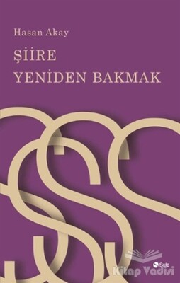 Şiire Yeniden Bakmak - Şule Yayınları