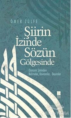 Şiirin İzinde Sözün Gölgesinde - Bilge Kültür Sanat