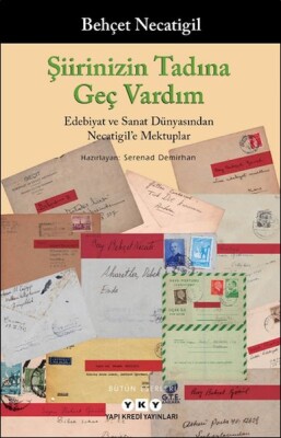 Şiirinizin Tadına Geç Vardım - Edebiyat ve Sanat Dünyasından Necatigil’e Mektuplar - Yapı Kredi Yayınları