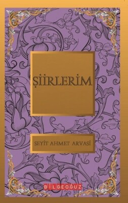 Şiirlerim / Bütün Eserleri - Bilgeoğuz Yayınları