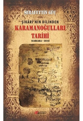 Şikari’nin Dilinden Karamanoğulları Tarihi (Gargara - 2016) - Berikan Yayınları