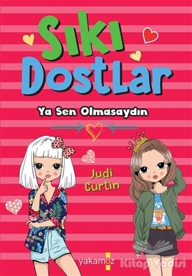 Sıkı Dostlar - Ya Sen Olmasaydın - Yakamoz Yayınları