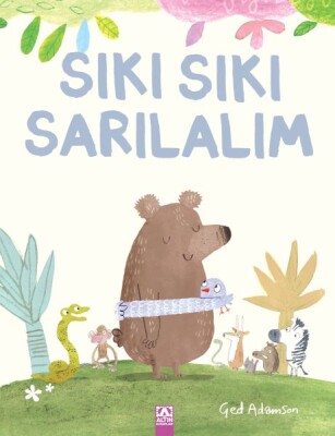 Sıkı Sıkı Sarılalım - Altın Kitaplar Yayınevi