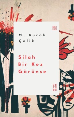 Silah Bir Kez Görünse - Ketebe Yayınları