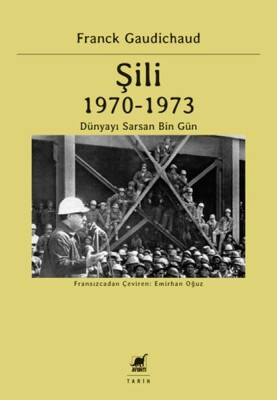 Şili 1970 – 1973 Dünyayı Sarsan Bin Gün - Ayrıntı Yayınları