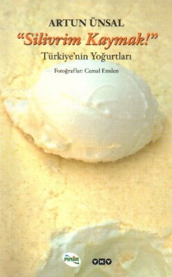 Silivrim Kaymak - Türkiye’nin Yoğurtları - Yapı Kredi Yayınları