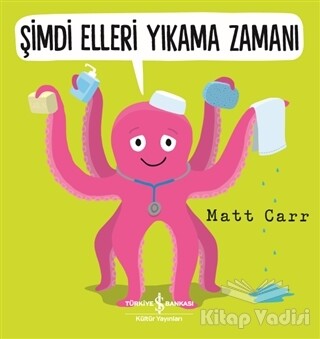 Şimdi Elleri Yıkama Zamanı - İş Bankası Kültür Yayınları
