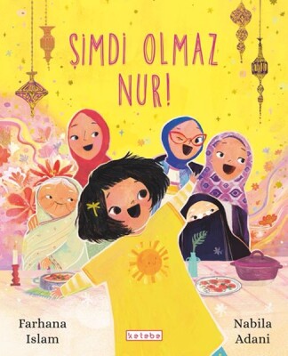 Şimdi Olmaz Nur! - Ketebe Yayınları