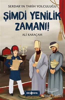 Şimdi Yenilik Zamanı! - Serdar'ın Tarih Yolculuğu - 1