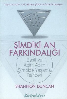 Şimdiki An Farkındalığı Basit ve Adım Adım Şimdide Yaşama Rehberi - Kuraldışı Yayınları