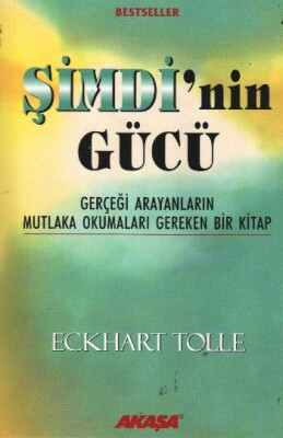 Şimdi'nin Gücü - Gerçeği Arayanların Mutlaka Okumaları Gereken Bir Kitap - Akaşa Yayınları