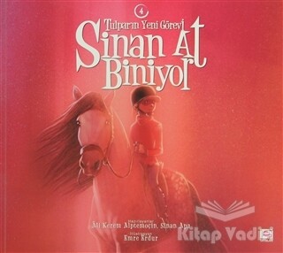 Sinan At Biniyor - Tulpar’ın Yeni Görevi / 4 - E Yayınları