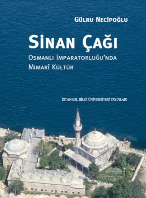 Sinan Çağı (Ciltli) - İstanbul Bilgi Üniversitesi Yayınları