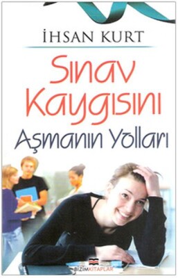 Sınav Kaygısını Aşmanın Yolları - Bizim Kitaplar Yayınevi