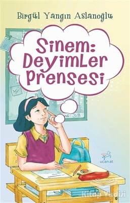 Sinem: Deyimler Prensesi - Uçan At Yayınları