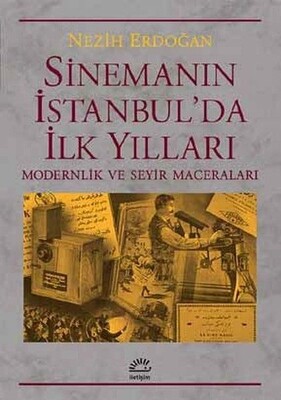 Sinemanın İstanbul'da İlk Yılları - İletişim Yayınları