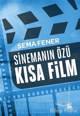 Sinemanın Özü Kısa Film - Yitik Ülke Yayınları