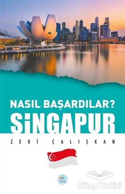 Singapur - Nasıl Başardılar? - Maviçatı Yayınları