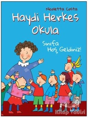 Sınıfa Hoş Geldiniz! - Haydi Herkes Okula - Hep Kitap