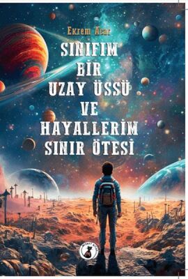 Sınıfım Bir Uzay Üssü Ve Hayallerim Sınır Ötesi - 1