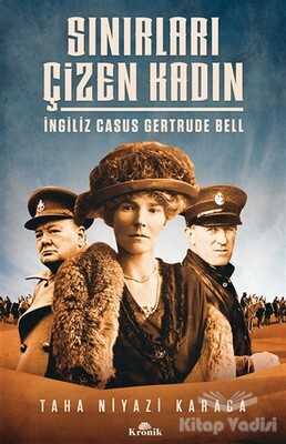Sınırları Çizen Kadın - İngiliz Casus Gertrude Bell - Kronik Kitap