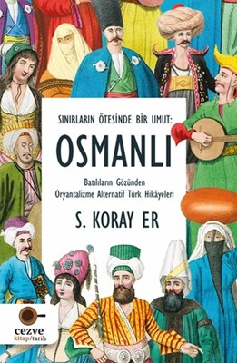 Sınırların Ötesinde Bir Umut Osmanlı - Cezve Kitap