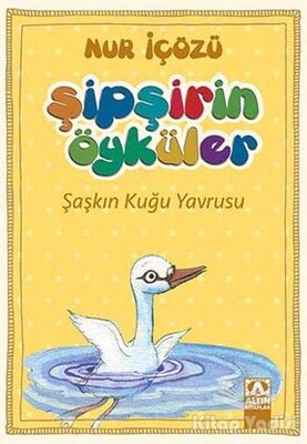 Şipşirin Öyküler : Şaşkın Kuğu Yavrusu - 1