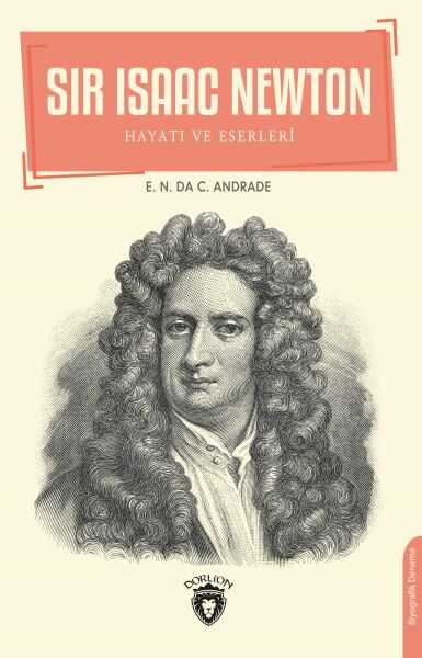 Dorlion Yayınları - Sir Isaac Newton - Hayatı ve Eserleri