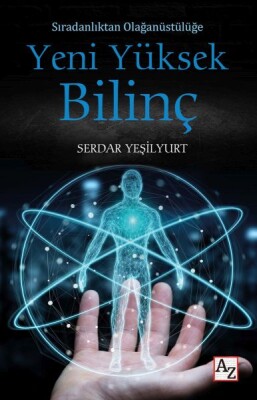 Sıradanlıktan Olağanüstülüğe Yeni Yüksek Bilinç - Az Kitap