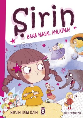 Şirin - Bana Masal Anlatma! - Timaş Çocuk