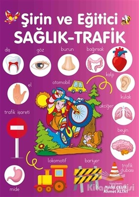 Şirin ve Eğitici Sağlık - Trafik - Parıltı Yayınları