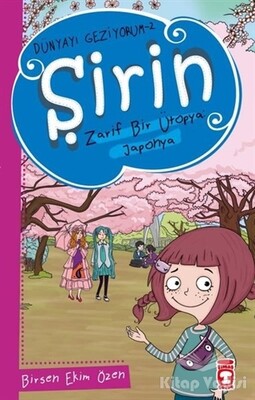 Şirin Zarif Bir Ütopya: Japonya - Dünyayı Geziyorum 2 - Timaş Çocuk