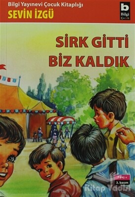 Sirk Gitti Biz Kaldık - Bilgi Yayınevi