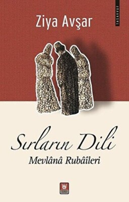 Sırların Dili - Mevlana Rubaileri - Türk Edebiyatı Vakfı Yayınları