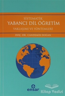 Sistematik Yabancı Dil Öğretim Yaklaşımı ve Yöntemleri - Ensar Neşriyat