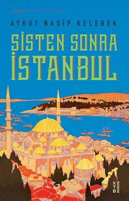 Sisten Sonra İstanbul - Ketebe Yayınları