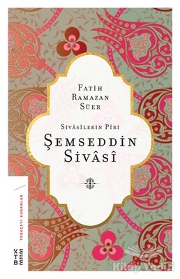 Sivasilerin Piri Şemseddin Sivasi - Ketebe Yayınları