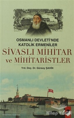 Sivaslı Mihitar ve Mihitaristler - IQ Kültür Sanat Yayıncılık