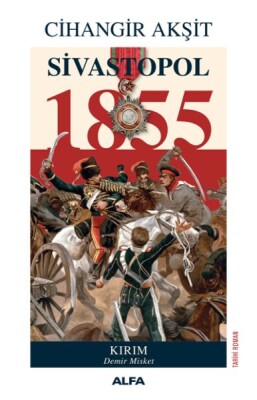 Sivastopol 1855 - Kırım Demir Misket - Alfa Yayınları