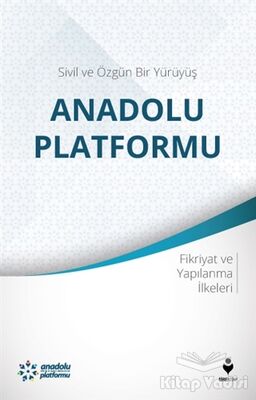 Sivil ve Özgün Bir Yürüyüş: Anadolu Platformu - 1